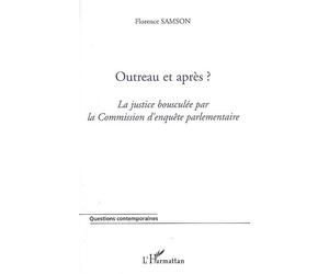 Outreau et après ? La justice bousculée par la Commission d'enquête parlementaire - Florence Samson - L'harmattan - broché - Essai