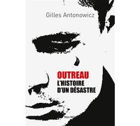 Outreau, l’histoire d’un désastre - Gilles Antonowicz - Max Milo - broché - Essai