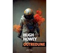 Hugh Howey – Outredune – Roman – Broché – Traduction Thierry Arson – Actes Sud