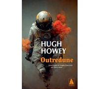 Hugh Howey – Outredune – Roman – Poche – Actes Sud – Traduction Thierry Arson