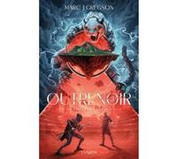 Marc J. Gregson – Outrenoir Tome 3 : Le Chant des déchus – Broché – Edition Lumen