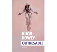 Hugh Howey – Outresable – Traduction : Thierry Arson – Actes Sud