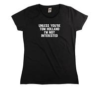 Outsdr Femmes Unless You're Tom Holland I'm Not Interested T-Shirt - Noir - Medium