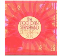 The Foghorn Stringband – Outshine the Sun – CD – Neuf