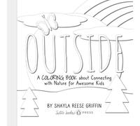 Outside: A Coloring Book about Connecting with Nature for Awesome Kids