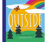 Outside: A Short Guide to Connecting with Nature for Awesome Kids