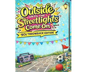 OUTSIDE GAMES UNTIL THE STREET LIGHTS COME ON: Games for Kids- This will get kids OFF screens.