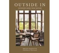 Outside In: Interiors Born from Nature by Brian Paquette [Hardback] NEUF