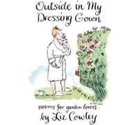 Outside in My Dressing Gown by Liz Cowley Liz Cowley (Auteur)