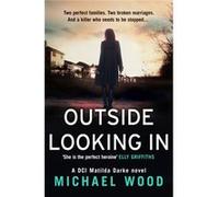 Outside Looking In Michael Wood, (Auteur)