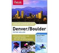 Outside Magazine's Urban Adventure Denver/Boulder, OUTSIDE MAGAZINE'S URBAN ADVENTURE: DENVER/BOULDER Peter Heller (Auteur)
