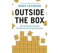Outside the Box: How Globalization Changed from Moving Stuff to Spreading Ideas