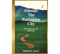 Outside the Forbidden City: Travelling in Asia 1989-1991