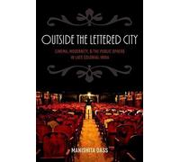 Outside The Lettered City: Cinema, Modernity, And The Public Sphere In Late Colonial India