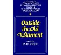 Outside the Old Testament, Cambridge Commentaries on Writings of the Jewish and Christian World 200 bc To Ad 200, Vol 4 Marinus De Jonge (Auteur)
