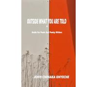 Outside What You Are Told: A Guide for Poets and Poetry Writers