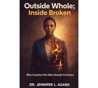 OUTSIDE WHOLE; INSIDE BROKEN: The Silent Fractures Behind a Put-Together Life
