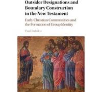 Outsider Designations and Boundary Construction in the New Testament by Trebilco & Paul Raymond University of Otago & New Zealand Trebilco Paul Raymond University of Otago New Zealand (Auteur)
