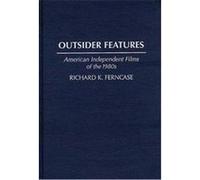 Outsider Features, Contributions to the Study of Popular Culture Richard K. Ferncase (Auteur)