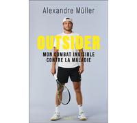 Outsider Mon combat invisible contre la maladie - Alexandre Müller - Alisio - broché - Monographie
