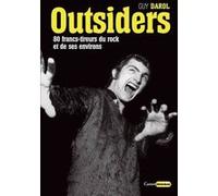Outsiders - 80 francs-tireurs du rock et de ses environs Guy Darol (Auteur)