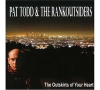 Outskirts of Your Heart by Pat Todd & The Rankoutsiders