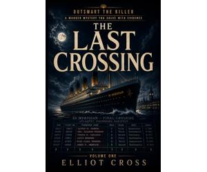 Outsmart the Killer: The Last Crossing: An Immersive Murder Mystery Logic Puzzle You Solve with Evidence - Volume 1