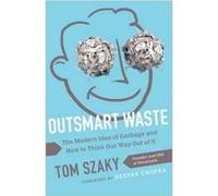 Outsmart Waste: The Modern Idea of Garbage and How to Think Our Way Out of It - [Version Originale] Tom Szaky (Auteur)