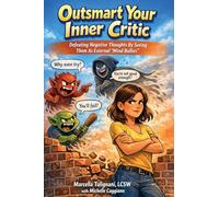 Outsmart Your Inner Critic: Defeating Negative Thoughts by Seeing Them as External "Mind Bullies"