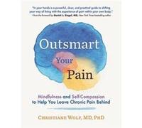Outsmart Your Pain by Christiane Wolf Christiane Wolf (Auteur)