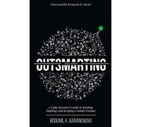 Outsmarting the Crowd: A Value Investor's Guide to Starting, Building, and Keeping a Family Fortune