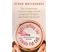 Outsmarting the Female Fat Cell: Revolutionary 12 Week Weight Control Programme Designed Specifically for Women