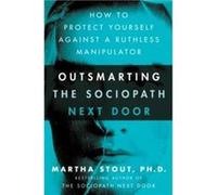 Outsmarting the Sociopath Next Door by Martha Stout Martha Stout (Auteur)