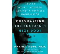 Outsmarting the Sociopath Next Door by Martha Stout Martha Stout (Auteur)