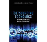 Outsourcing Economics: Global Value Chains in Capitalist Development