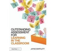 Outstanding Assessment for Learning in the Classroom by Bartlett & Jayne Independent Trainer and Consultant & UK Jayne Independent Trainer And Consultant Bartlett, Uk (Auteur)