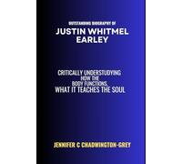 Outstanding Biography of Justin Whitmel Earley: Critically Understanding How the Body Functions, What it Teaches the soul