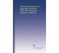 Outstanding practices in geography education, 1989-90 and history education, 1990-92