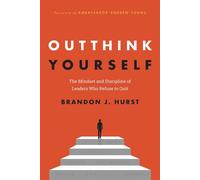Outthink Yourself The Mindset and Discipline of Leaders Who Refuse to Quit - Brandon J. Hurst - Post Hill Press - ebook (ePub) - Livre
