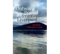 Outward Bound from Liverpool: Reading Malcolm Lowry