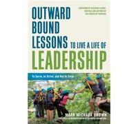 Outward Bound Lessons to Live a Life of Leadership by Mark Michaux Brown Unknown (Auteur)