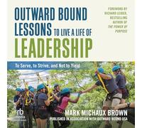 Outward Bound Lessons to Live a Life of Leadership: To Serve, to Strive, and Not to Yield