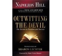 Outwitting the Devil by Napoleon Hill Napoleon Hill , Foreword by Mark Victor Hansen , Edited by Sharon L Lechter CPA (Auteur)