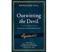 Outwitting the Devil: The Complete Text, Reproduced from Napoleon Hill's Original Manuscript