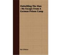 Outwitting the Hun: My Escape from a German Prison Camp O'Brien, Pat (Auteur)
