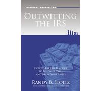 Outwitting the IRS: How to Use the Tax Code to Pay Fewer Taxes and Grow Your Assets