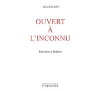 Ouvert à l'inconnu Entretiens à Delphes - Jean Klein - L'originel Accarias - broché - Entretien