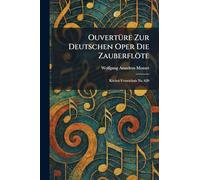 OuvertÃ1/4re Zur Deutschen Oper Die Zauberflöte: Köchel-Verzeichnis No. 620