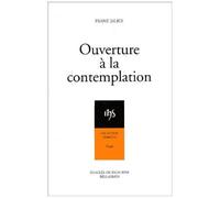 Ouverture À La Contemplation - Introduction À L'attitude Contemplative Et À La Prière De Jésus