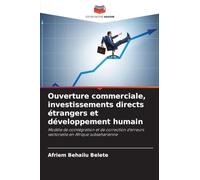 Ouverture commerciale, investissements directs étrangers et développement humain: Modèle de cointégration et de correction d'erreurs vectorielle en Afrique subsaharienne